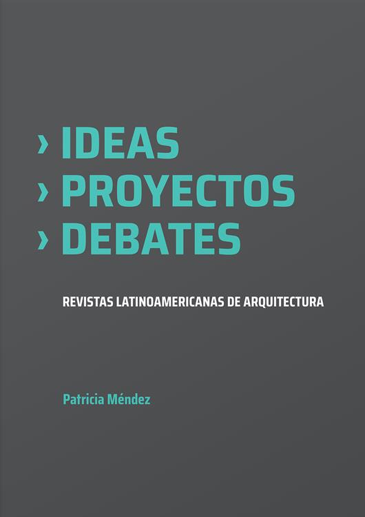 Ideas, proyectos debates. Revistas latinoamericanas de arquitectura