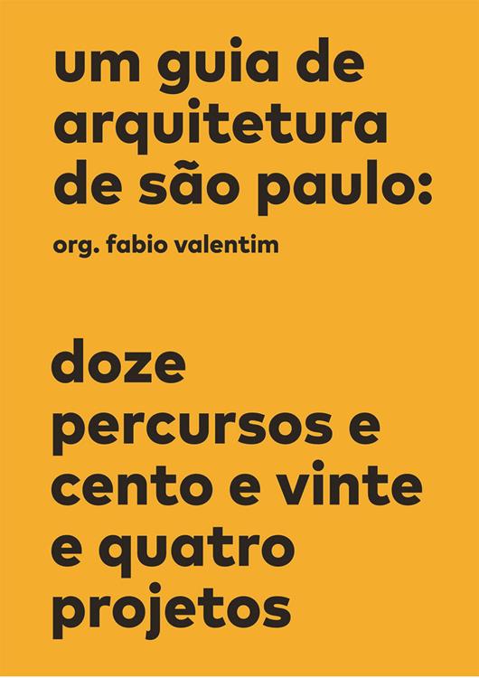Um guia de arquitetura de São Paulo: Doze, percursos e cento e vinte e quatro projetos
