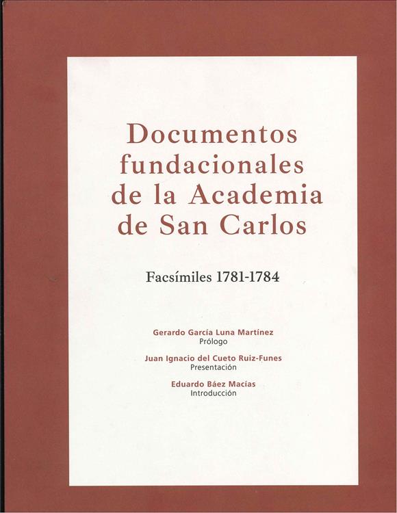 Documentos fundacionales de la Academia de San Carlos. Facsímiles 1781-1784
